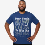 Dear Santa All I Want Is For The Colts To Win The Super Bowl 2026 Shirt