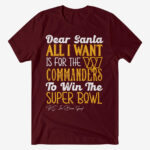 Dear Santa All I Want Is For The Commanders To Win The Super Bowl 2026 Shirt