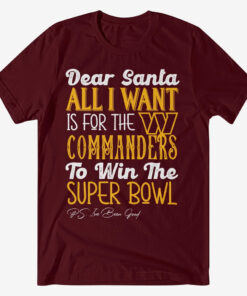 Dear Santa All I Want Is For The Commanders To Win The Super Bowl 2026 Shirt