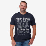 Dear Santa All I Want Is For The Cowboys To Win The Super Bowl 2026 Shirt