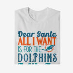 Dear Santa All I Want Is For The Dolphins To Win The Super Bowl 2026 Shirt