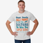 Dear Santa All I Want Is For The Dolphins To Win The Super Bowl 2026 Shirt