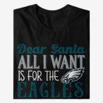 Dear Santa All I Want Is For The Eagles To Win The Super Bowl 2026 Shirt