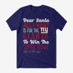 Dear Santa All I Want Is For The Giants To Win The Super Bowl 2026 Shirt