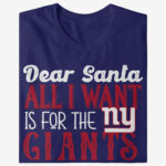 Dear Santa All I Want Is For The Giants To Win The Super Bowl 2026 Shirt