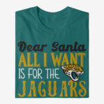 Dear Santa All I Want Is For The Jaguars To Win The Super Bowl 2026 Shirt