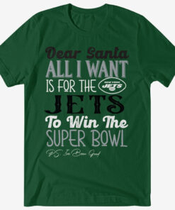 Dear Santa All I Want Is For The Jets To Win The Super Bowl 2026 Shirt