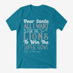 Dear Santa All I Want Is For The Lions To Win The Super Bowl 2026 Shirt