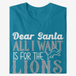Dear Santa All I Want Is For The Lions To Win The Super Bowl 2026 Shirt