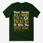 Dear Santa All I Want Is For The Packers To Win The Super Bowl 2026 Shirt