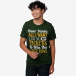 Dear Santa All I Want Is For The Packers To Win The Super Bowl 2026 Shirt
