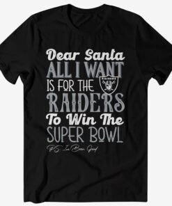 Dear Santa All I Want Is For The Raiders To Win The Super Bowl 2026 Shirt