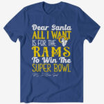 Dear Santa All I Want Is For The Rams To Win The Super Bowl 2026 Shirt