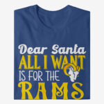 Dear Santa All I Want Is For The Rams To Win The Super Bowl 2026 Shirt