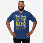 Dear Santa All I Want Is For The Rams To Win The Super Bowl 2026 Shirt