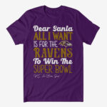 Dear Santa All I Want Is For The Ravens To Win The Super Bowl 2026 Shirt