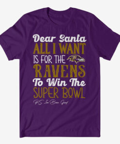 Dear Santa All I Want Is For The Ravens To Win The Super Bowl 2026 Shirt