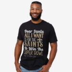 Dear Santa All I Want Is For The Saints To Win The Super Bowl 2026 Shirt