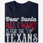 Dear Santa All I Want Is For The Texans To Win The Super Bowl 2026 Shirt