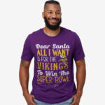 Dear Santa All I Want Is For The Vikings To Win The Super Bowl 2026 Shirt