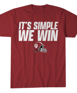 Indiana Hoosiers Football It's Simple We Win Graphic Shirt for College Football Fans