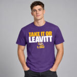 LSU Tigers Football Sam Leavitt Take It Or Leavitt Graphic Shirt for College Football Fans