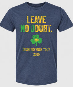 Notre Dame Fighting Irish Leave No Doubt Irish Revenge Tour 2026 Graphic Shirt for College Football Fans
