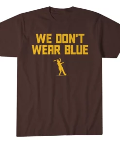 San Diego Padres Manny Machado We Don't Wear Blue Graphic Shirt for Baseball Fans