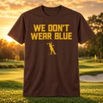 San Diego Padres Manny Machado We Don’t Wear Blue Graphic Shirt for Baseball Fans