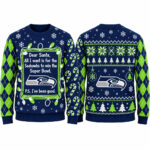 Seattle Seahawks Dear Santa All I Want Is Seahawks Win Super Bowl 2026 Ugly Sweater
