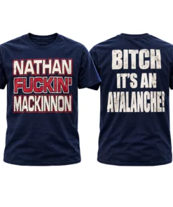 Colorado Avalanche Nathan MacKinnon Bitch It’s An Avalanche Graphic Hockey Shirt for Hockey Fans